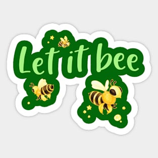 Let It Bee Sticker